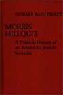 Morris Hillquit A Political History of an American Jewish Socialist