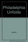 Philadelphia Unfolds