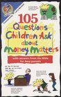 105 Questions Children Ask About Money Matters With Answers from the Bible for Busy Parents