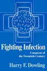 Fighting Infection Conquests of the Twentieth Century