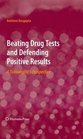 Beating Drug Tests and Defending Positive Results A Toxicologists Perspective