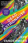 Dead Astronauts Jeff Vandermeer