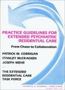 Practice Guidelines for Extended Psychiatric Residential Care From Chaos to Collaboration