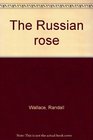 The Russian Rose