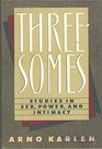 Threesomes Studies in Sex Power and Intimacy
