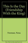This Is the Day (Friendship With the King)