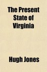 The Present State of Virginia