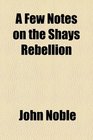 A Few Notes on the Shays Rebellion