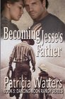 Becoming Jesse's Father Book 5 Dancing Moon Ranch Series