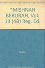 MISHNAH BERURAH Vol 13  Reg Ed