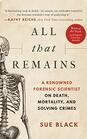 All That Remains A Renowned Forensic Scientist on Death Mortality and Solving Crimes