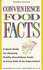 Convenience Food Facts A Quick Guide for Choosing Healthy BrandName Foods in Every Aisle of the Supermarket