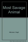 The most savage animal