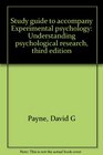 Study guide to accompany Experimental psychology Understanding psychological research third edition