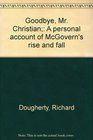 Goodbye Mr Christian A personal account of McGovern's rise and fall