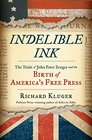 Indelible Ink The Trials of John Peter Zenger and the Birth of America's Free Press