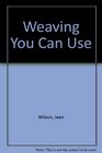 Weaving you can use