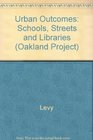 Urban Outcomes Schools Streets and Libraries