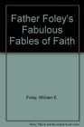 Father Foley's Fabulous Fables of Faith