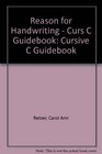 Reason for Handwriting  Curs C Guidebook Cursive C Guidebook