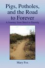 Pigs Potholes and the Road to Forever