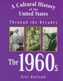 The 1960s (Cultural History of the United States Through the Decades)