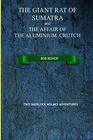 The Giant Rat of Sumatra and The Affair of the Aluminium Crutch A SHERLOCK HOLMES ADVENTURE