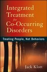 Integrated Treatment for CoOccurring Disorders Treating People Not Behaviors