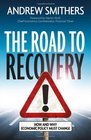 The Road to Recovery How and Why Economic Policy Must Change