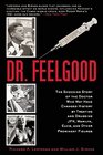 Dr Feelgood The Shocking Story of the Doctor Who May Have Changed History by Treating and Drugging JFK Marilyn Elvis and Other Prominent Figures