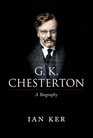 G K Chesterton A Biography