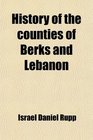 History of the counties of Berks and Lebanon