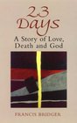 23 Days A Story of Love Death And God