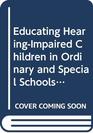 Educating HearingImpaired Children in Ordinary and Special Schools