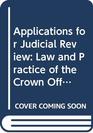 Applications for Judicial Review Law and Practice of the Crown
