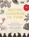 British Gardens in Time The Greatest Garden Makers from Capability Brown to Christopher Lloyd