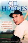 Gil Hodges The Brooklyn Bums the Miracle Mets and the Extraordinary Life of a Baseball Legend