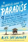 A Beginner's Guide to Paradise 9 Steps to Giving Up Everything