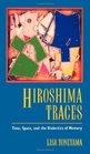 Hiroshima Traces Time Space and the Dialectics of Memory