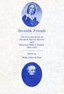 Invisible Friends  The Correspondence of Elizabeth Barrett Browning and Benjamin Robert Haydon 18421845