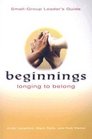 Beginnings  Longing to Belong Small Group Leader's Guide