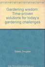 Gardening wisdom Timeproven solutions for today's gardening challenges