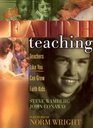 Faith Teaching Teachers Like You Can Grow Faith Kids