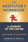 The Meditator's Workbook A Journey to the Center