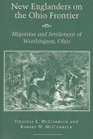 New Englanders on the Ohio Frontier The Migration and Settlement of Worthington Ohio