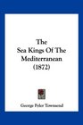 The Sea Kings Of The Mediterranean