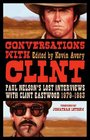 Conversations with Clint Paul Nelson's Lost Interviews with Clint Eastwood 19791983