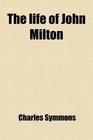 The life of John Milton