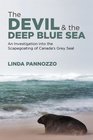 The Devil and the Deep Blue Sea An Investigation Into the Scapegoating of Canada's Grey Seal