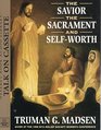 The Savior the Sacrament and SelfWorth